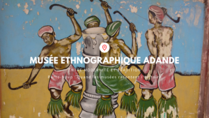 Article : Musée Alexandre Adandé : l’ethnographie entre tradition et modernité