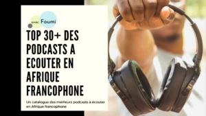 Article : Top 30 des podcasts à écouter en Afrique francophone