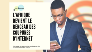 Article : L’Afrique devient le berceau des coupures d’Internet