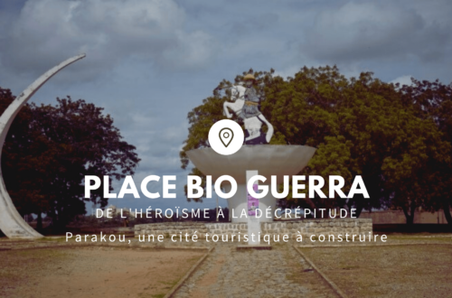 Article : La place Bio Guerra de Parakou, de l’héroïsme à la décrépitude